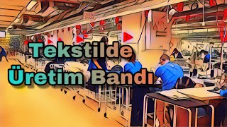 Tekstilde Üretim Bandı Giysiler Nasıl Üretilir [upl. by Nanice77]