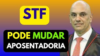 MUDANÇA EM REGRA DE APOSENTADORIA SFT FORMA MAIORIA PARA DERRUBAR REGRA DA ÚLTIMA REFORMA [upl. by Strepphon50]