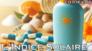 Les Indices de Crème Solaire comment ça marche   CQ036 [upl. by Novar]