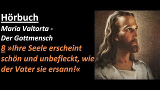 Audio  Maria Valtorta  Der Gottmensch  8 »Ihre Seele erscheint schön und unbefleckt« [upl. by Bergen]