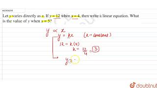 Let y varies directly as x If y12 when x4 then write a linear equation What is value of y w [upl. by Sugar]