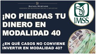 MODALIDAD 40 NO CONVIENE EN ESTOS CASOS  MODALIDAD 40 IMSS IMSS MODALIDAD40 AFORE [upl. by Ojyllek]