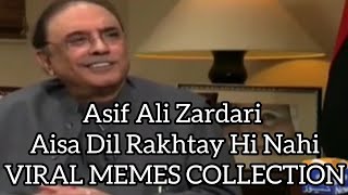 Asif Ali Zardari Trending Memes Collection  Aisa Dil Rakhtay Hi Nahi  Trending Viral Funny Memes [upl. by Mcgaw]