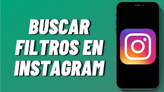 Cómo buscar filtros en Instagram 2024 [upl. by Fremont]