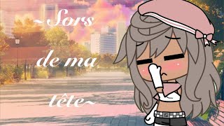 ✨Sors de ma tête✨ GLMV •Miss Rose•🌹 [upl. by Seuqirdor]