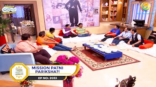 Ep 2033  Mission Patni Pariksha  Taarak Mehta Ka Ooltah Chashmah  Full Episode  तारक मेहता [upl. by Checani]