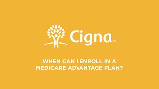 Cigna Medicare When Can I Enroll in a Medicare Advantage Plan [upl. by Ellezig]