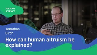 Cultural Evolution of Altruism — Jonathan Birch  Serious Science [upl. by Banna561]