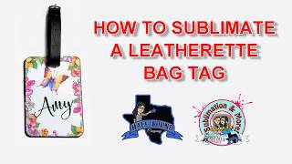 HOW TO SUBLIMATE LEATHERETTE BAG TAG [upl. by Goldfinch]