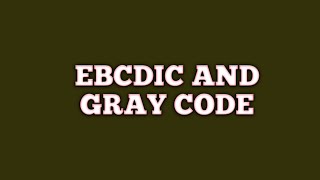 EBCDIC AND GRAY CODE [upl. by Juliette]