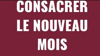 CONSACRER LE NOUVEAU MOIS [upl. by Yerok]