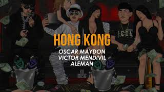 HONG KONG Letra  Oscar Maydon Aleman Victor Mendívil [upl. by Carlynne]