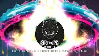 Dutch Disorder  Heroine DJDHDs Speedball Chopcore Remix [upl. by Aksehcnarf617]