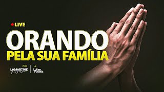 LIVE DE ORAÇÃO  Bênção para a família  Lamartine Posella amp LylianPosella [upl. by Haroun]