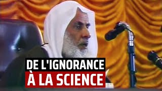 DE LIGNORANCE À LA SCIENCE  Shaykh Ibn lUtheymîne [upl. by Ailis]