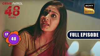 अनुपयोगी  Crime Patrol 48 Hours  Ep 40  Full Episode  31 Aug 2023 [upl. by Nylrad]