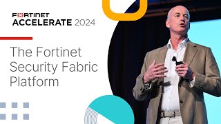 The Fortinet Security Fabric Platform  Accelerate 2024 [upl. by Etteve983]