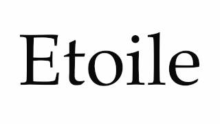 How to Pronounce Etoile [upl. by Tripp790]