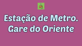 Estação de Metro da Gare do Oriente Como chegar e informação útil [upl. by Tessil849]