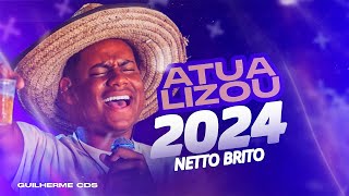 NETTO BRITO CD NOVO 2024 ATUALIZADO [upl. by Ulita209]