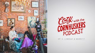 Cozy with the Cornhuskers  Ep 5  Lindsay amp Merritt [upl. by Naig560]