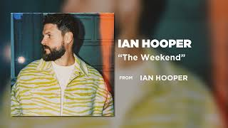 Ian Hooper  The Weekend Official Audio Video [upl. by Simons]