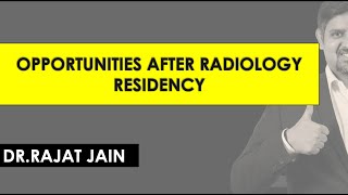 Opportunities after Radiology Residency  DrRajat Jain [upl. by Gonta787]