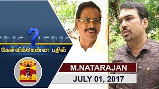 01072017 Kelvikkenna Bathil  Exclusive Interview with M Natarajan Part 12  Thanthi TV [upl. by Reerg]