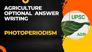 Photoperiodism  Agriculture Optional Answer Writing Practice  UPSC [upl. by Earal]