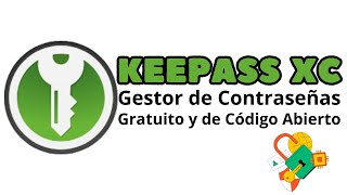 KEEPASS XC  Gestor de Contraseñas  Libre y de Código Abierto [upl. by Timmie]