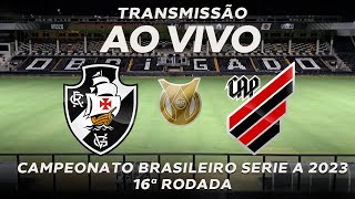 VASCO X ATHLETICO PR TRANSMISSÃƒO AO VIVO DIRETO DA ARENA DA BAIXADA  BRASILEIRÃƒO 2023  RODADA 35 [upl. by Alexei]