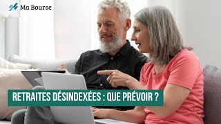 Retraites Désindexées  Que Prévoir [upl. by Donall]