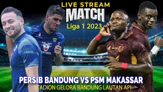 🔴LIVE PERSIB BANDUNG VS PSM MAKASSAR Liga 1 2023 LIVE SCORE [upl. by Inesita]