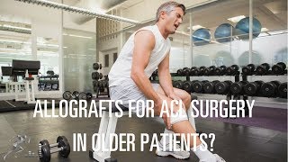 Should an older patient use an allograft for ACL surgery [upl. by Auhesoj]