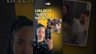 LUNA BELLA en el METRO 👀 graba VIDEO nopor reclaman INSEGURIDAD y ACOSO en el transporte 😡 [upl. by Sarilda]