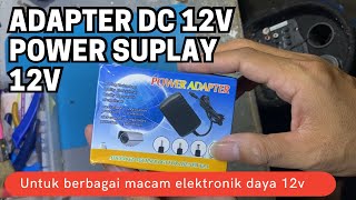 Adaptor 12V Untuk power suplay berbagai macam elektronik  Adapter ACDC 12V [upl. by Vassar14]