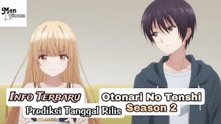 Info Terbaru Otonari No Tenshi Season 2 Prediksi Tanggal Rilisnya [upl. by Akemej726]