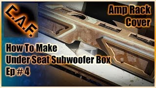 Under Seat Subwoofer Box Enclosure  Video 4 Fiberglass Amp Rack Cover  CarAudioFabrication [upl. by Gnol]