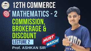 HSC BOARD 2025  COMMERCE MATHEMATICS 2  COMMISSION BROKERAGE amp DISCOUNT  LECTURE 2by ASHKAN SIR [upl. by Ajuna]