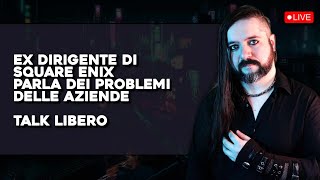 🔴 GioveKRIS ▶🏠 Un EX DIRIGENTE di SQUARE ENIX parla dei PROBLEMI delle AZIENDE  Talk Libero [upl. by Crescantia]