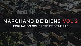 MARCHAND DE BIENS VOL 2  FORMATION GRATUITE ET COMPLETE [upl. by Harleigh]