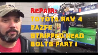 Toyota Rav4 2AZFE Stripped Head Bolt Repair Part I [upl. by Odlamur]