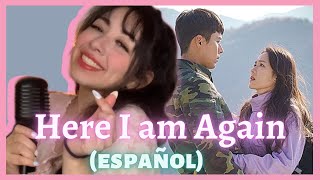 Crash Landing On You OST  Here I am Again Cover al español [upl. by Latin710]