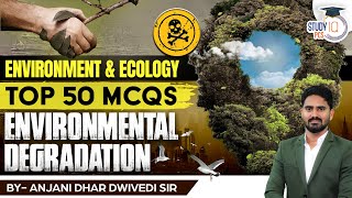 50 MCQs on Environmental Degradation  Environment amp Ecology  Anjani Dhar Dwivedi  StudyIQ PCS [upl. by Ydiarf]