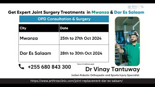 Joint Replacement Surgery in Tanzania  Meet Dr Vinay Tantuway – Mwanza amp Dar Es Salaam [upl. by Airdnaid]