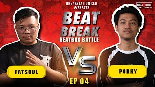 FATSOUL VS PORKYEP 04  BEAT BREAK  BEATBOX BATTLE  BREAKSTATION [upl. by Caswell]