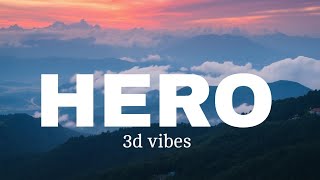 HERO song lyrics 3d vibes [upl. by Atsillac]