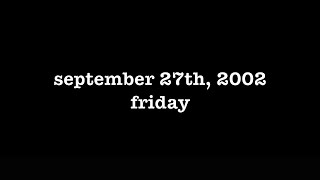 YEAR 20 0460 SEPTEMBER 27TH 2002  FRIDAY thetuesdayjournals itsalwaystuesdayatmyhouse [upl. by Lyndy]