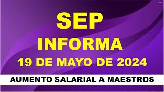 SEP Informa 19 de mayo de 2024 🤔 Aumento salarial a maestros [upl. by Naols]