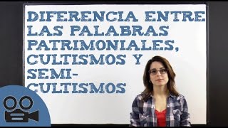 Diferencia entre las palabras patrimoniales los cultismos y semicultismos [upl. by Asabi]